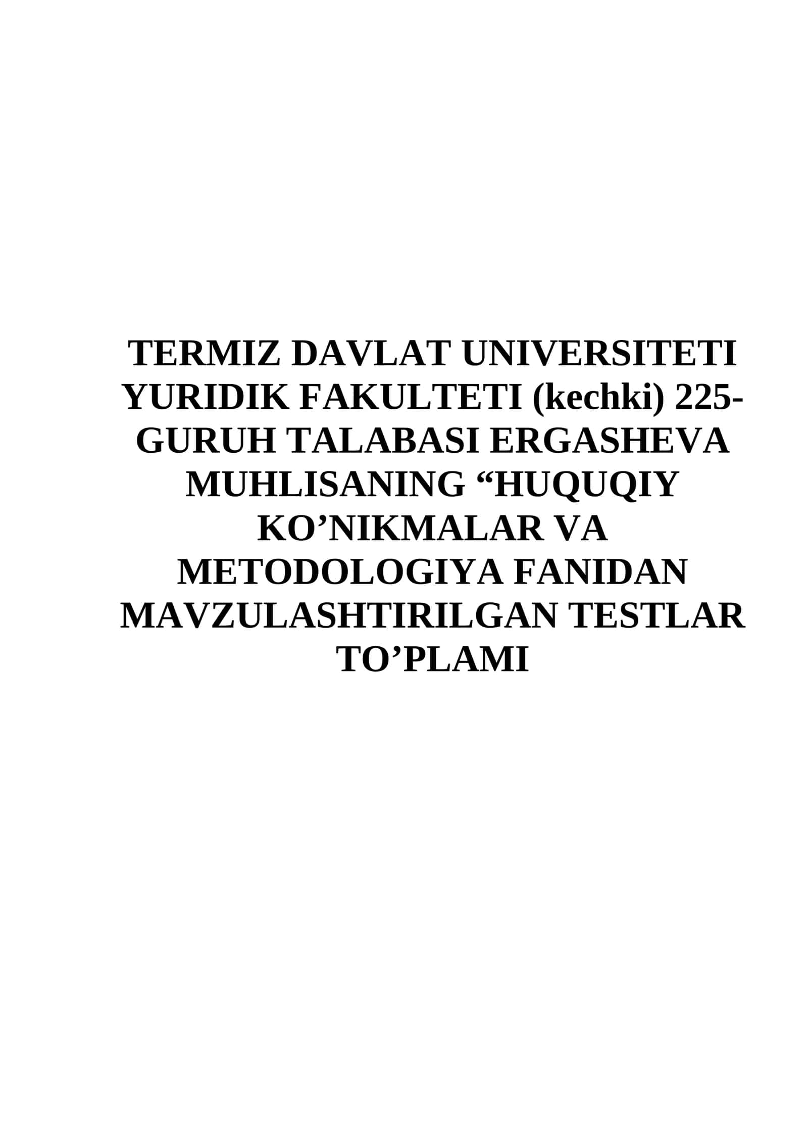 HUQUQIY KO’NIKMALAR VA METODOLOGIYA FANIDAN MAVZULASHTIRILGAN TESTLAR TO’PLAMI 1