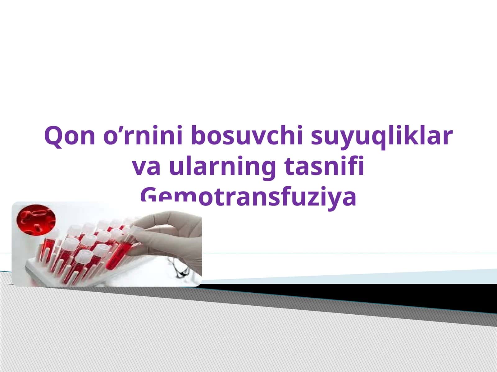 Qono’rninibosuvchisuyuqliklarvaularningtasnifiGemotransfuziya 1