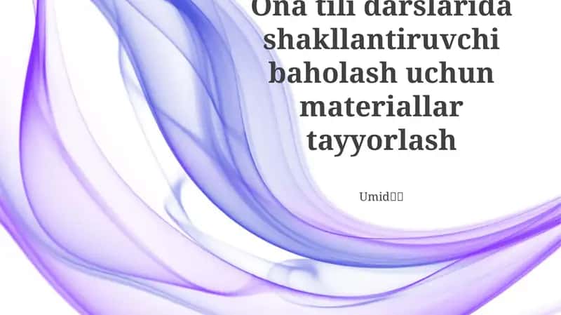 Ona tili darslarida shakllantiruvchi baholash uchun materiallar tayyorlash 1