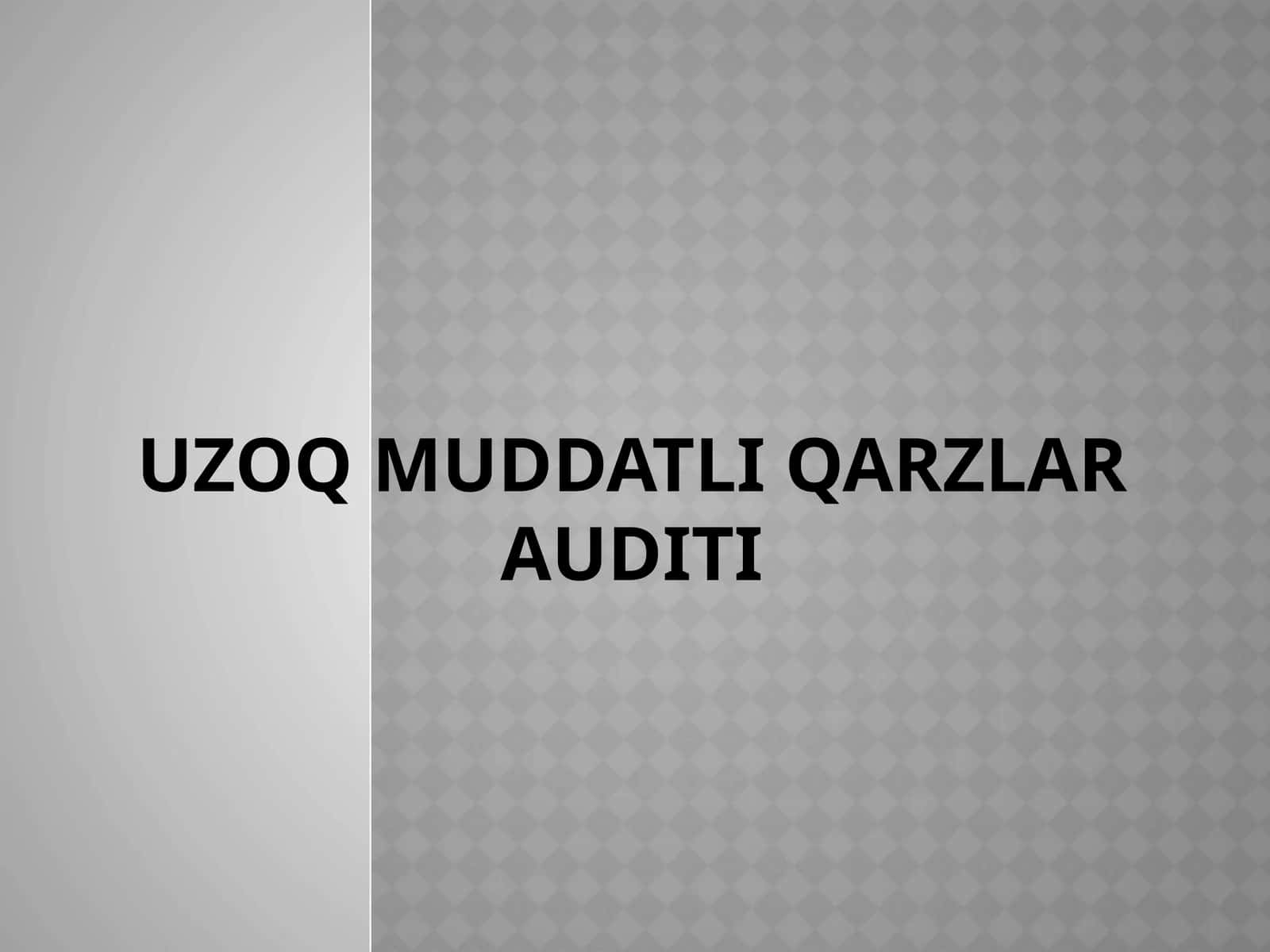 Uzoq muddatli qarzlar auditi 1