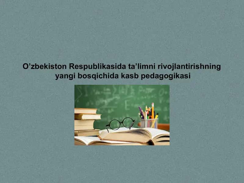 O’zbekiston Respublikasida ta’limni rivojlantirishning yangi bosqichida kasb pedagogikasi 1