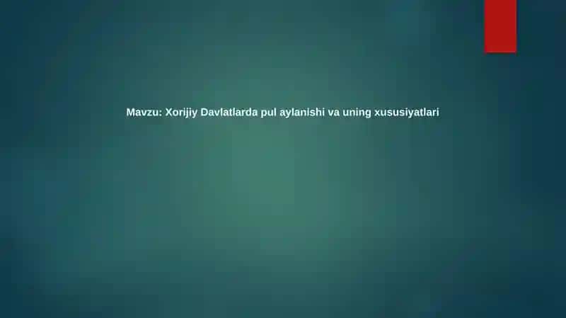 Xorijiy Davlatlarda Pulaylanishi va uning Xususiyatlari