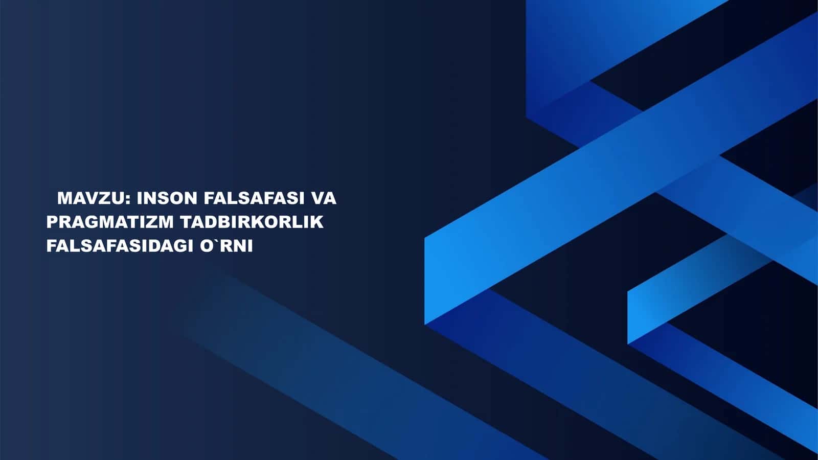 Inson falsafasi va Pragmatizm tadbirkorlik falsafasidagi o'rni 1