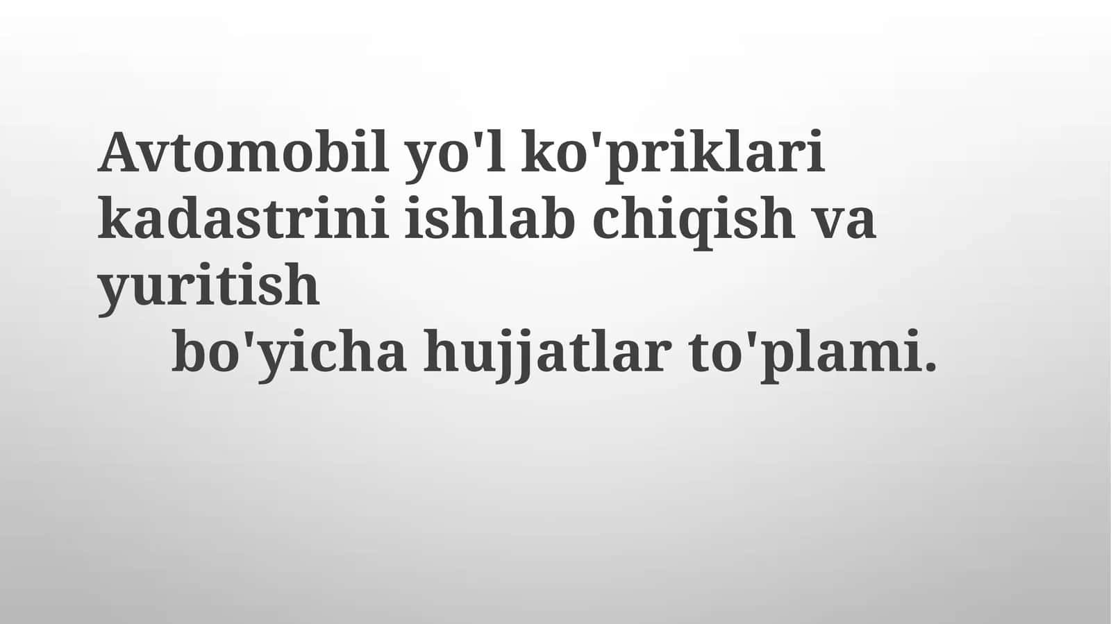 Avtomobilyo'l ko'priklari kadastrini ishlab chiqish va yuritish bo'yicha hujjatlar to'plami 1