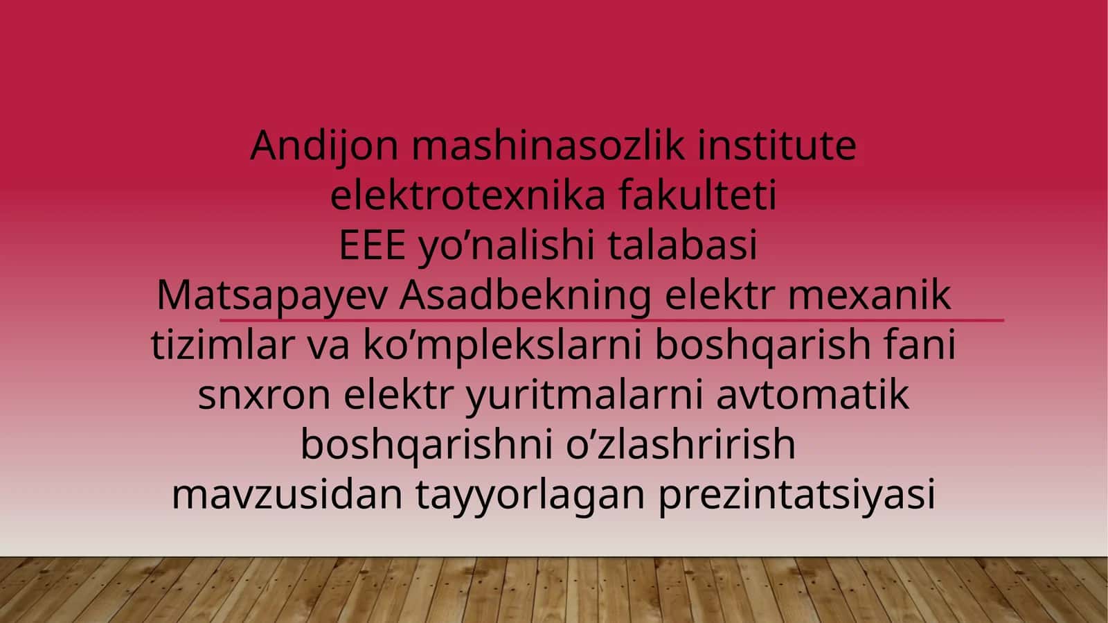 Matsapayev Asadbekning elektr mehanik tizimlar va ko’mplekslarni boshqarish fanidan tayyorlagan prezintatsiya 1
