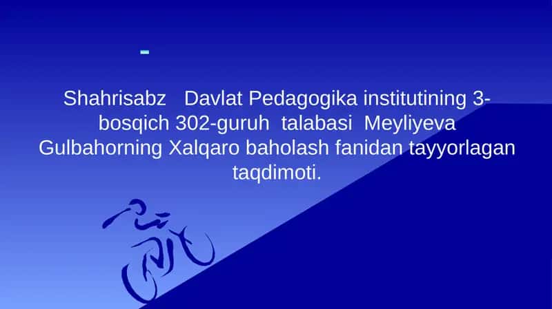 Meyliyeva Gulbahor Xalqaro Baholash Fanidan Taqdimot 1