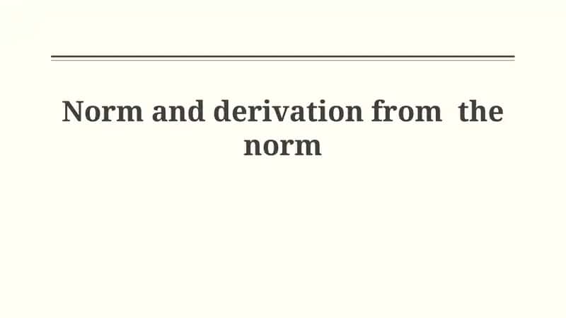 Norm and Derivation from the Norm 1