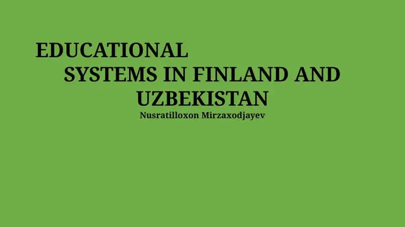 Educational Systems in Finland and Uzbekistan 1