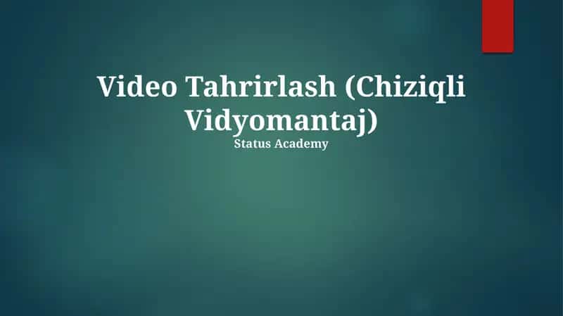 Video Tahrirlash (Chiziqli Vidyomantaj) 1