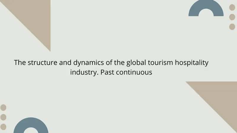 The Significance of the Global Tourism and Hospitality Industry 1