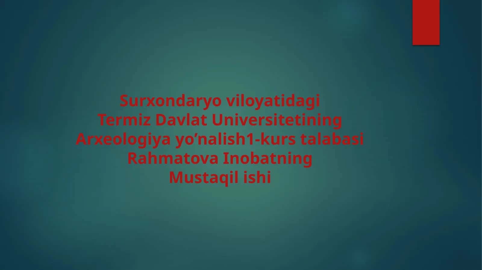 Surxondaryoviloyatidagi Termiz Davlat Universitetining Arxeologiya yo’nalish 1-kurs talabasi Rahmatova Inobatning Mustaqilishi 1