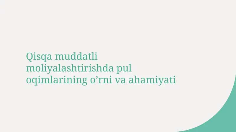Qisqa muddatli moliyalashtirishda pul oqimlarining o’rni va ahamiyati 1