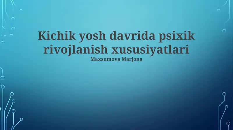 Kichik yosh davrida psixik rivojlanish xususiyatlari 1