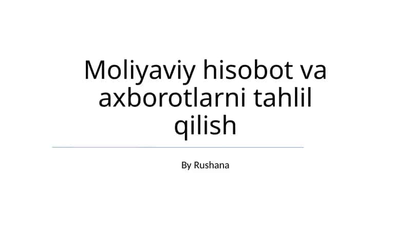 Moliyaviy hisobot va axborotlarni tahlil qilish 1