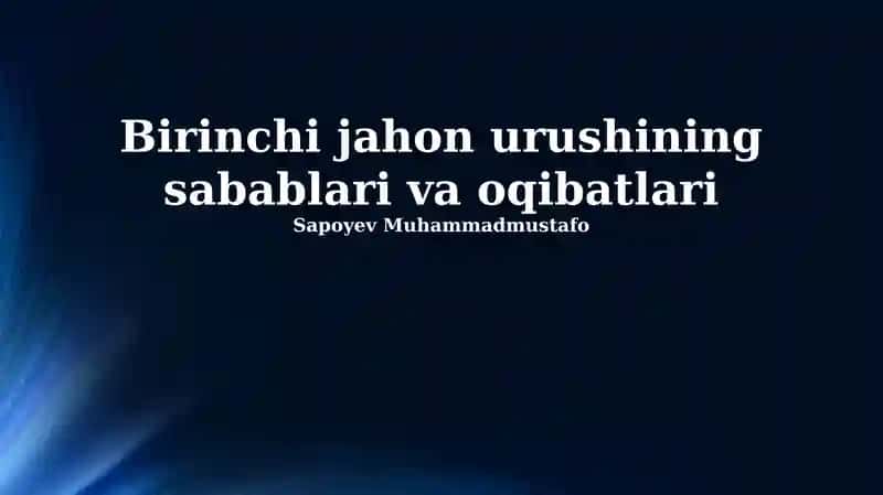 Birinchi jahon urushining sabablari va oqibatlari