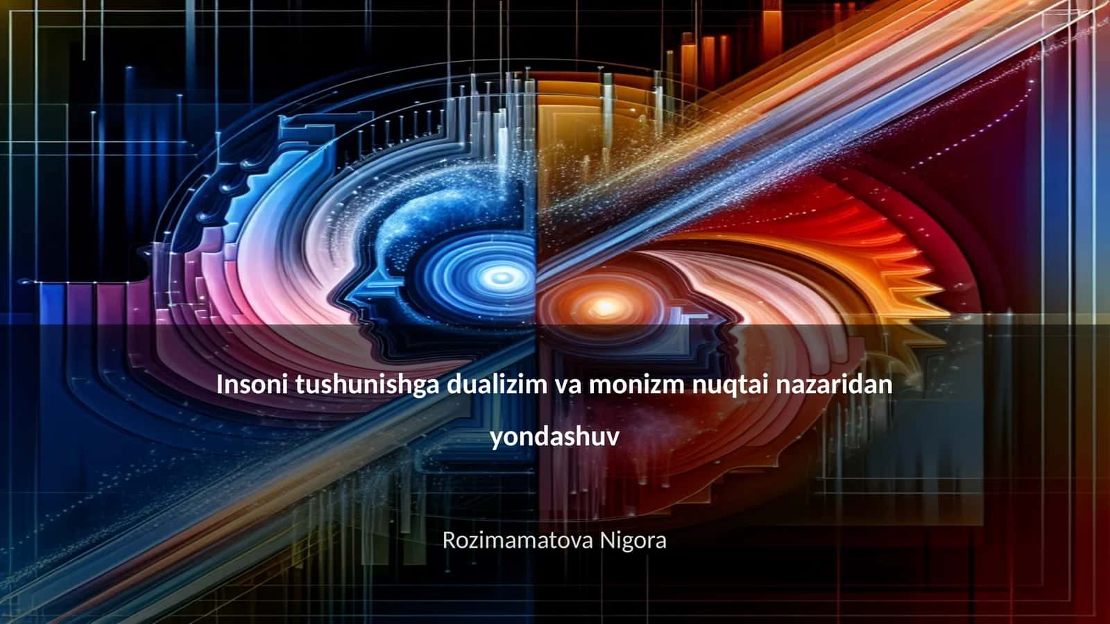 Insoni tushunishga dualizim va monizm nuqtai nazaridan yondashuv 1