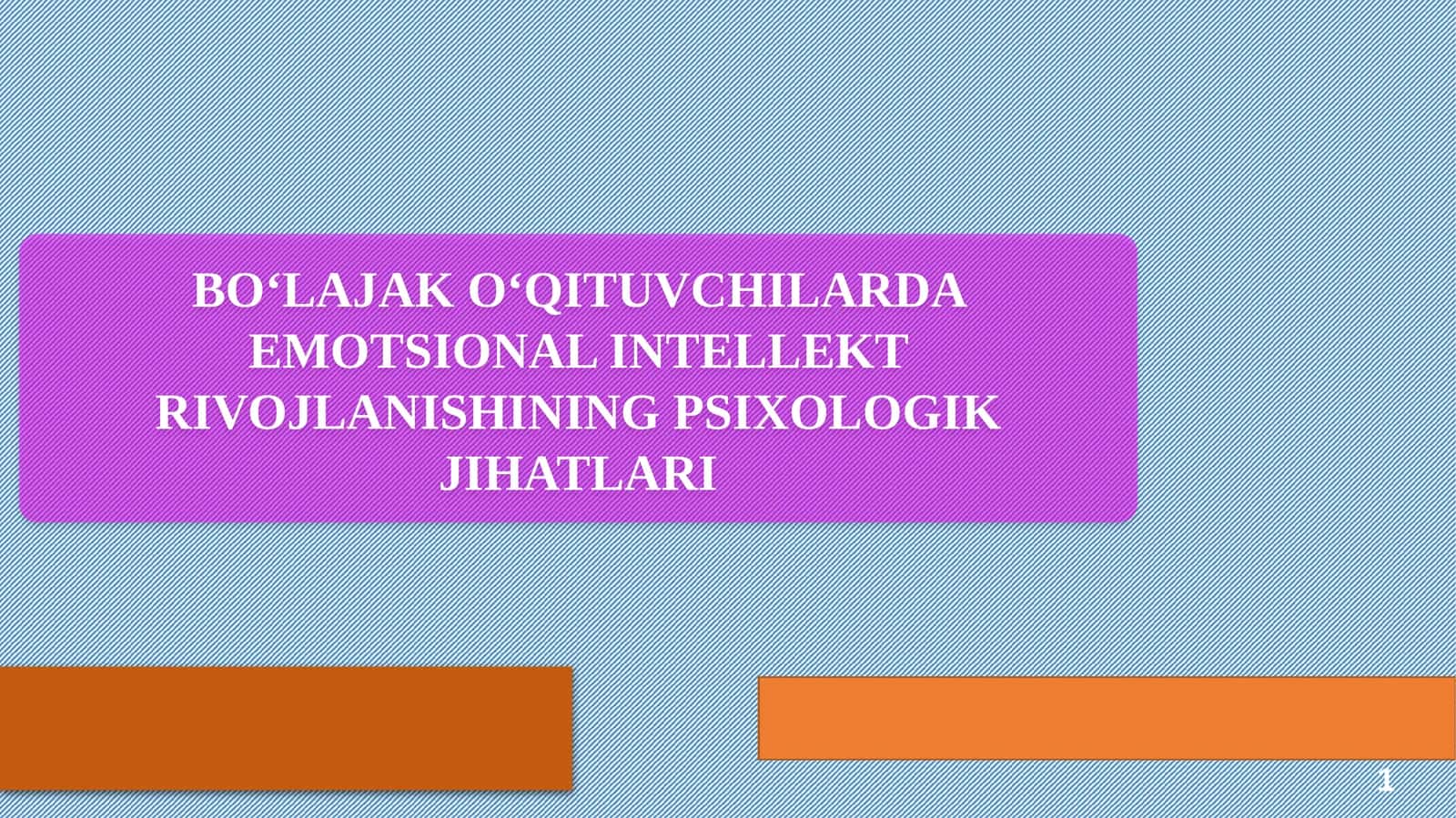 BOʻLAJAK OʻQITUVCHILARDA EMOTSIONAL INTELLEKT RIVOJLANISHINING PSIXOLOGIK JIHATLARI 1