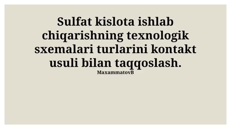Sulfat kislota ishlab chiqarishning texnologik sxemalari turlarini kontakt usuli bilan taqqoslash 1