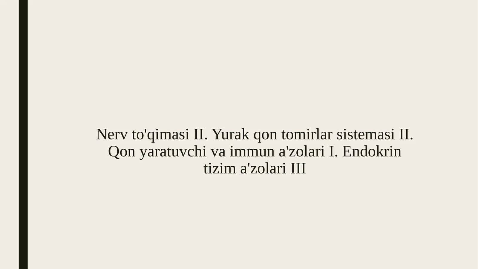 Nerv to'qimasi II. Yurak qon tomirlar sistemasi II. Qon yaratuvchi va immun a'zolari I. Endokrin tizim a'zolari III 1