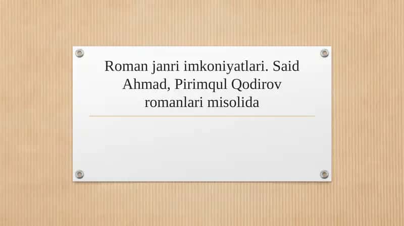 Roman janri imkoniyatlari. Said Ahmad, Pirimqul Qodirov romanlari misolida 1