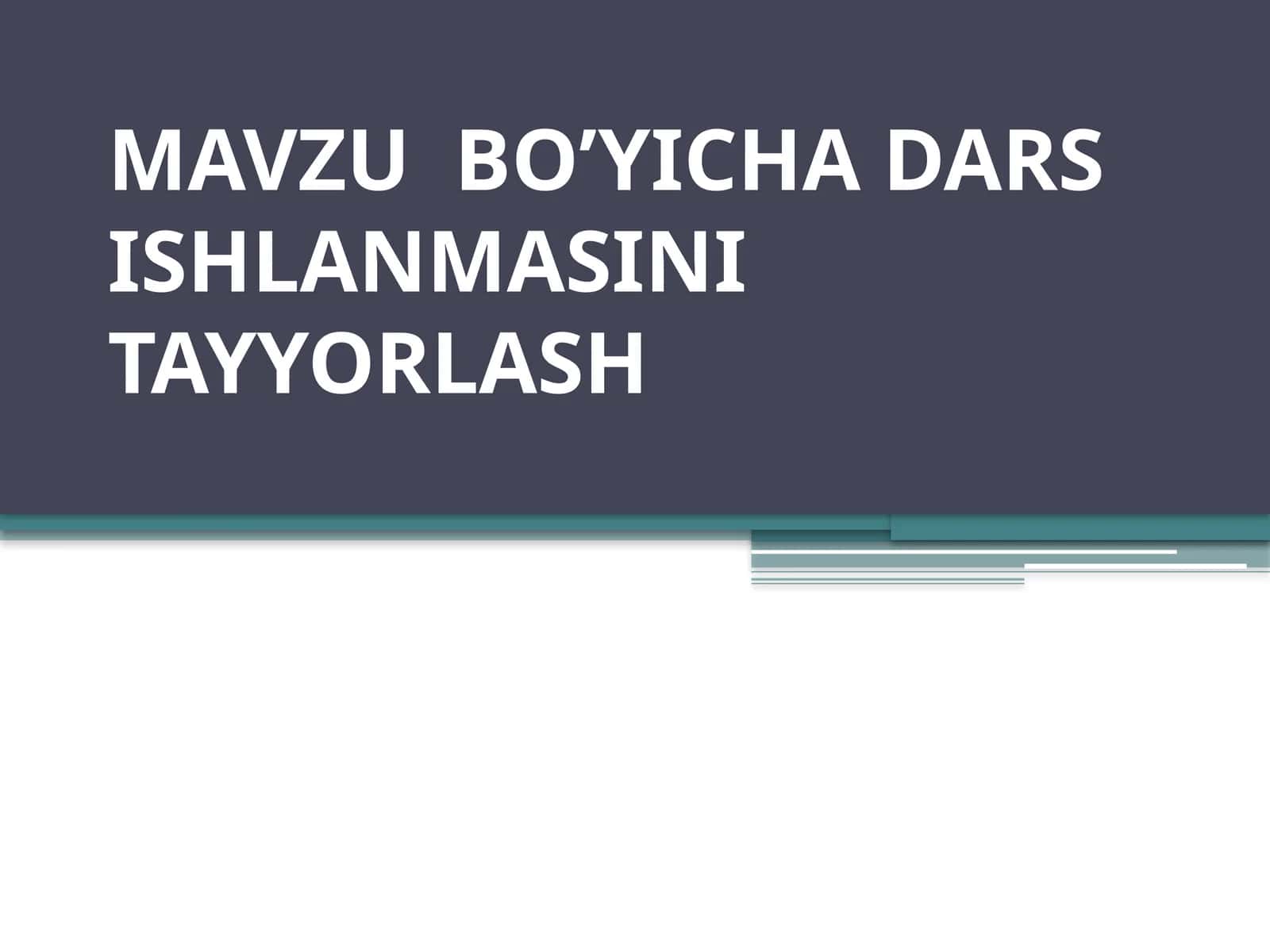 MAVZU  BO’YICHA DARS ISHLANMASINI TAYYORLASH 1