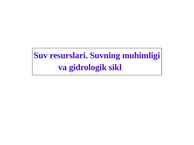 Suv resurslari. Suvning muhimligi va gidrologik sikl 1