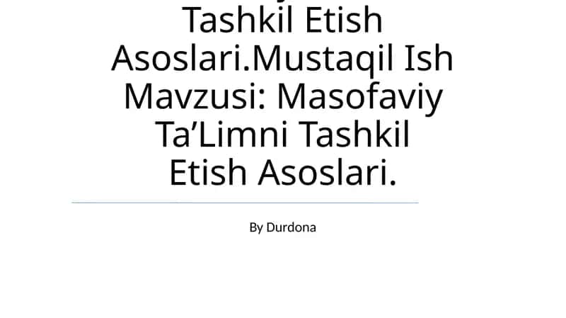 Masofaviy Ta’Limni Tashkil Etish Asoslari 1