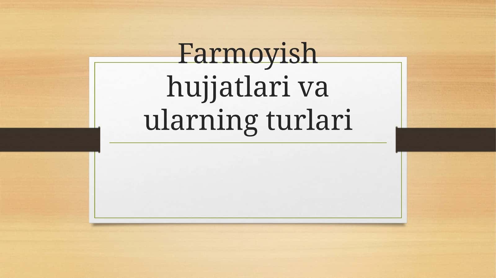 Farmoyish hujjatlari va ularning turlari 1
