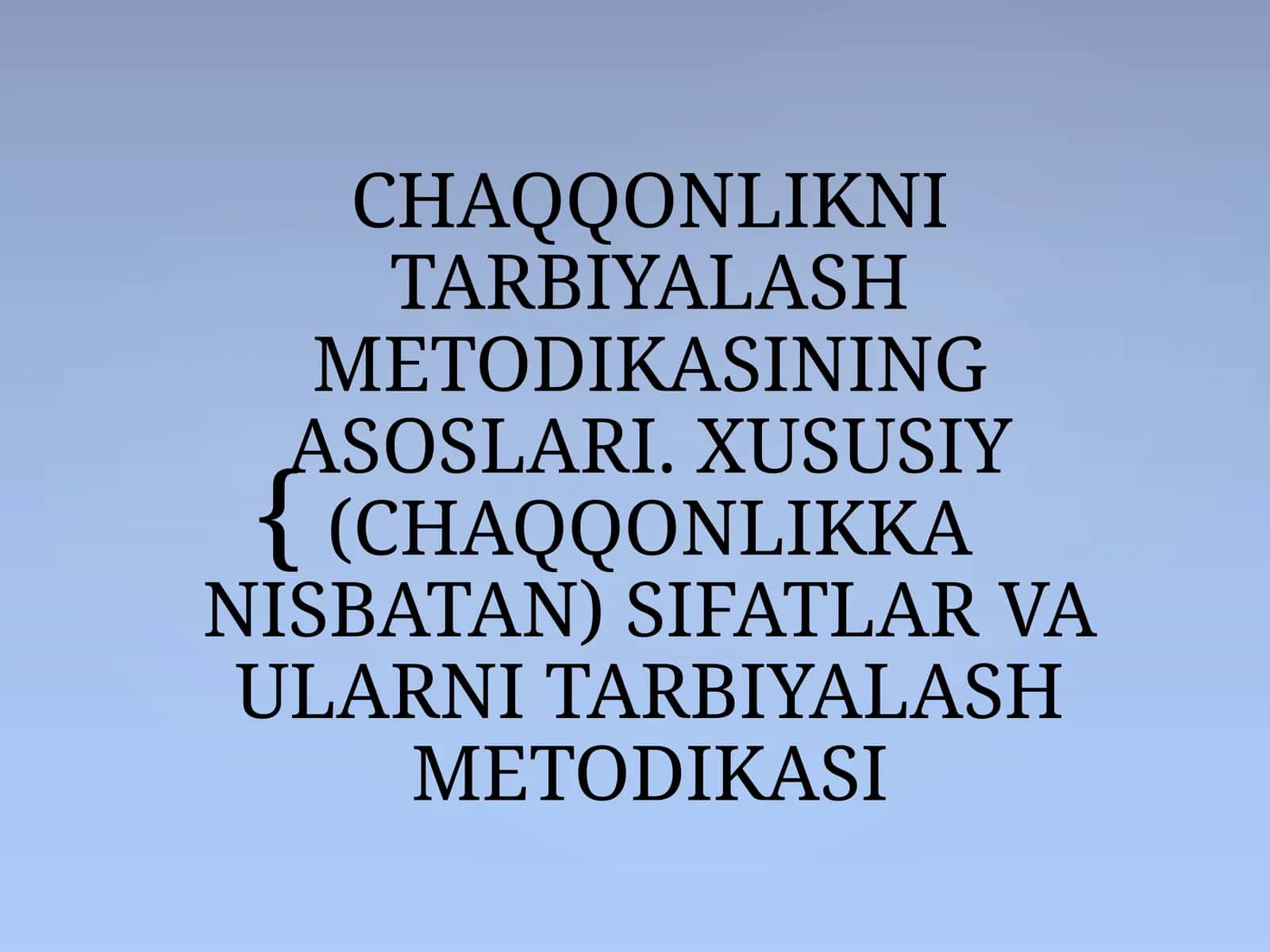 CHAQQONLIKNI TARBIYALASH METODIKASINING ASOSLARI. XUSUSIY (CHAQQONLIKKA NISBATAN) SIFATLAR VA ULARNI TARBIYALASH METODIKASI 1