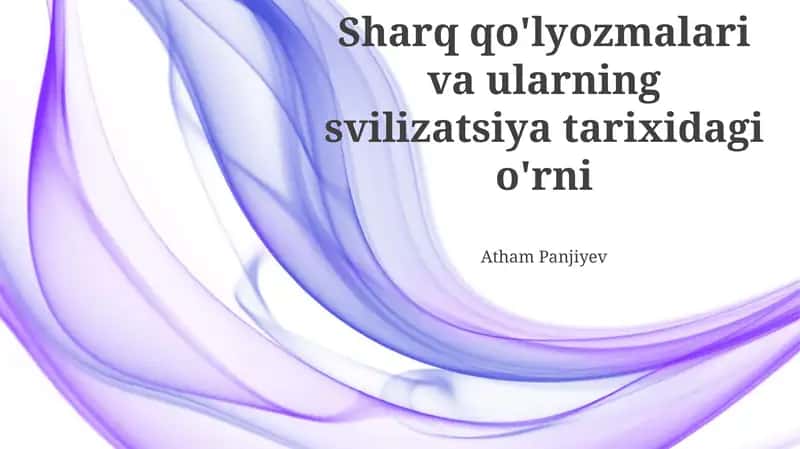 Sharq qo'lyozmalari va ularning svilizatsiya tarixidagi o'rni 1