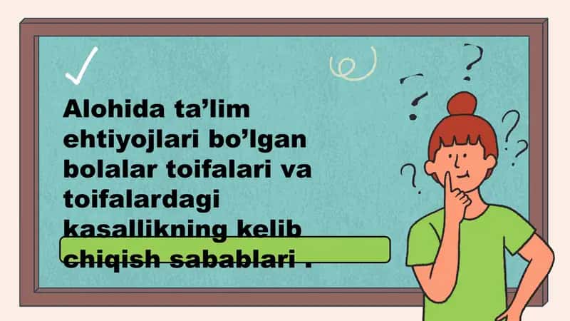 Alohida ta’lim ehtiyojlari bo‘lgan bolalar toifalari va toifalardagi kasalliklarning kelib chiqish # 1