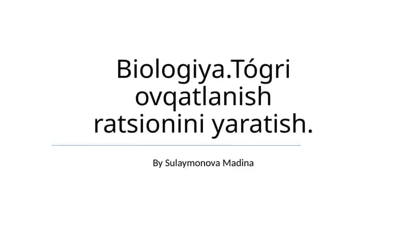 Biologiya.Tógri ovqatlanish ratsionini yaratish 1