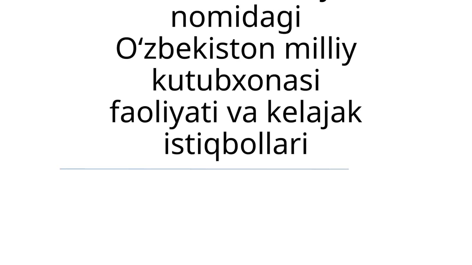 Alisher Navoiy nomidagi Oʻzbekiston milliy kutubxonasi faoliyati va kelajak istiqbollari 1