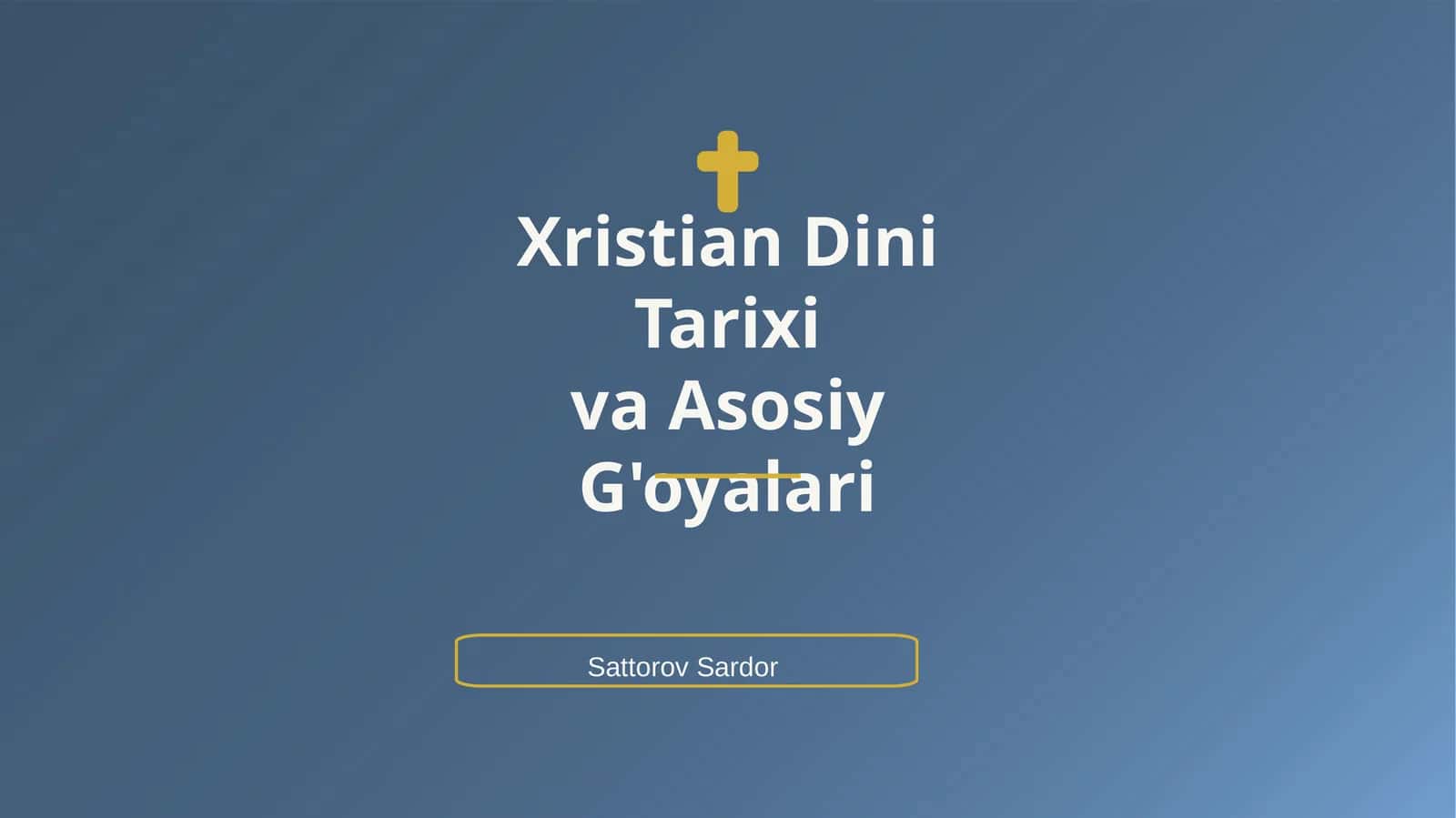 Xristian Dini Tarixi va Asosiy G'oyalari 1