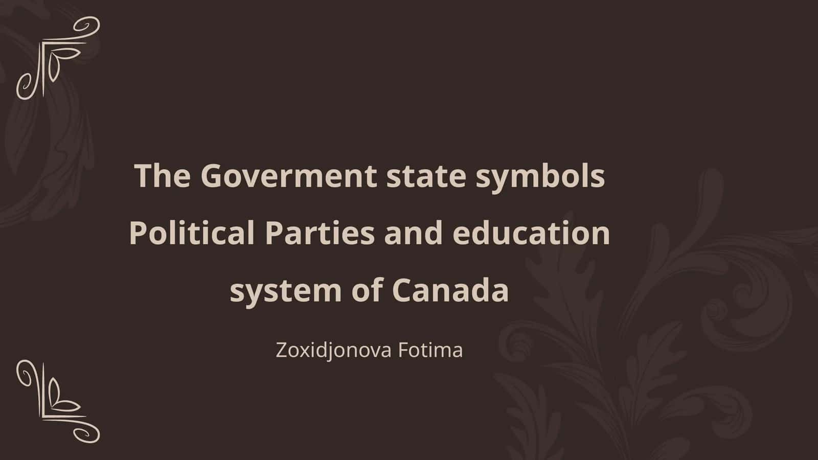 The Goverment state symbols Political Parties and education system of Canada 1