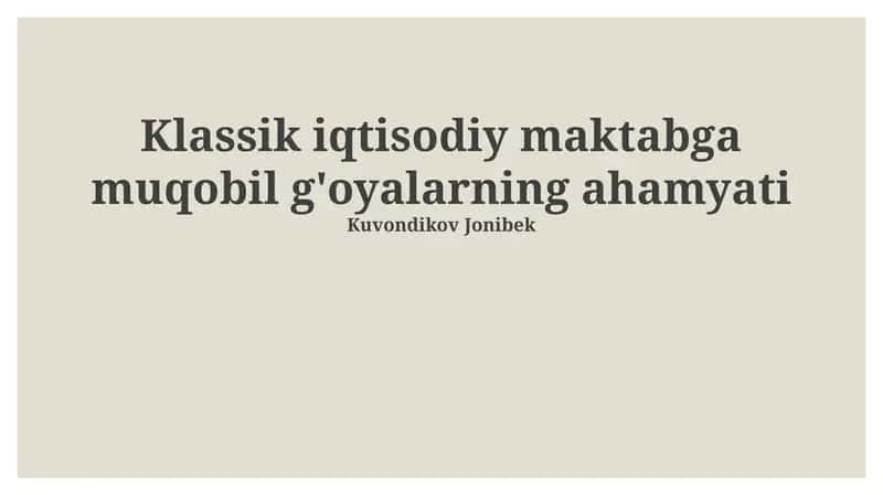 Klassik iqtisodiy maktabga muqobil g'oyalarning ahamyati 1