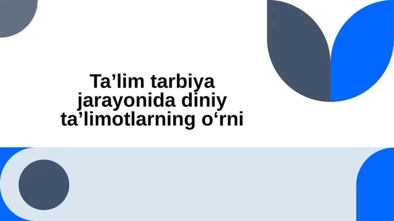 Taʼlim tarbiya jarayonida diniy taʼlimotlarning oʻrni 1