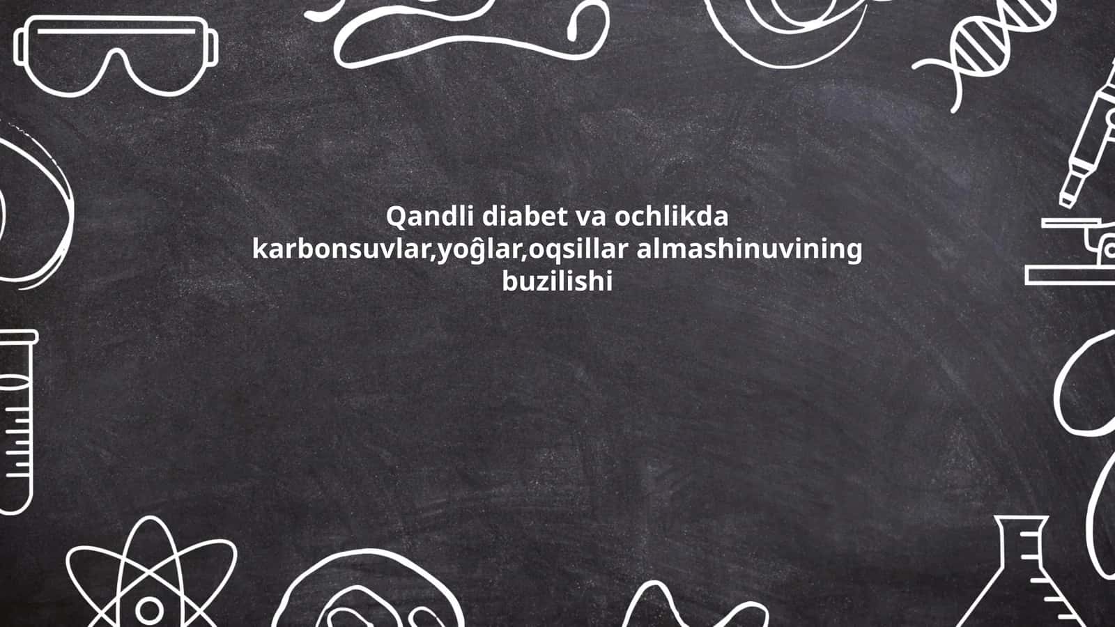 Qandli diabet va ochlikda karbonsuvlar,yoĝlar,oqsillar almashinuvining buzilishi 1