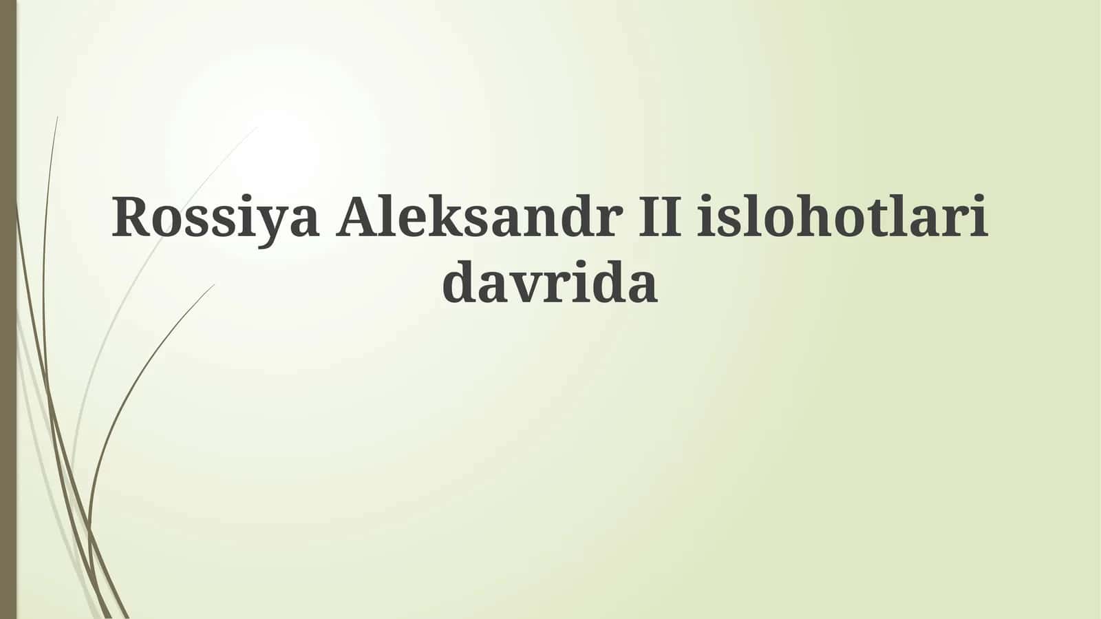 Aleksandr II islohotlari: asosiy yo'nalishlar 1