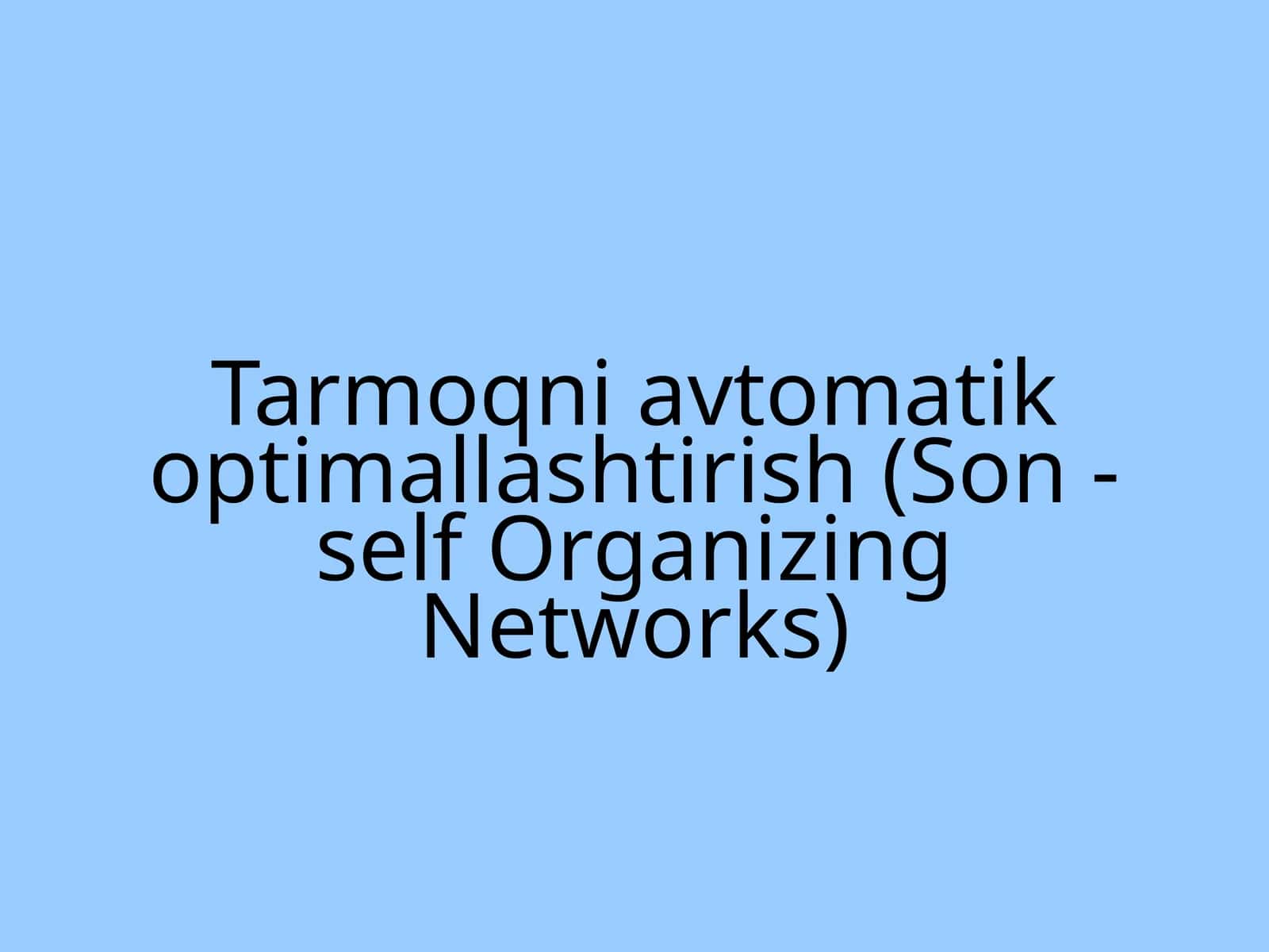 Tarmoqni avtomatik optimallashtirish (Son - self Organizing Networks) 1