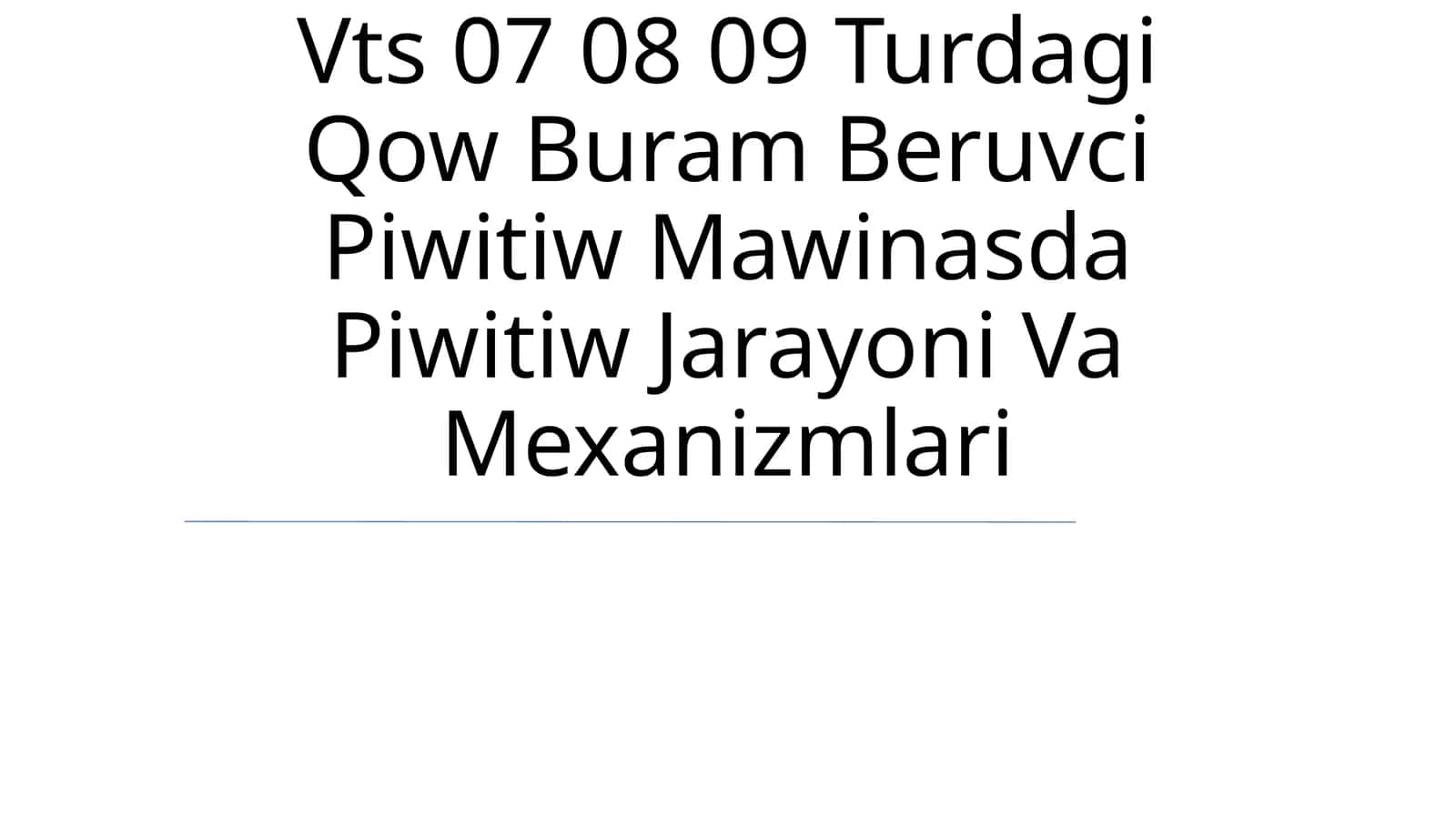 Vts 07 08 09 Turdagi Qow Buram Beruvci Piwitiw Mawinasda Piwitiw Jarayoni Va Mexanizmlari 1