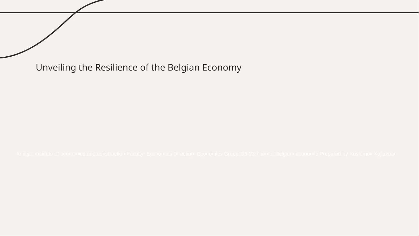 The Resilience of the Belgian Economy 1