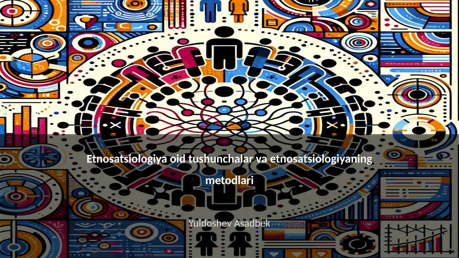 Etnosatsiologiya oid tushunchalar va etnosatsiologiyaning metodlari 1