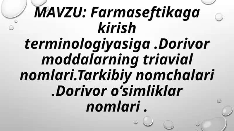 Farmaseftikaga kirish terminologiyasiga .Dorivor moddalarning triavial nomlari.Tarkibiy nomchalari .Dorivor o’simliklar nomlari 1