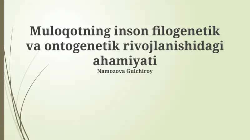 Muloqotning inson filogenetik va ontogenetik rivojlanishidagi ahamiyati 1