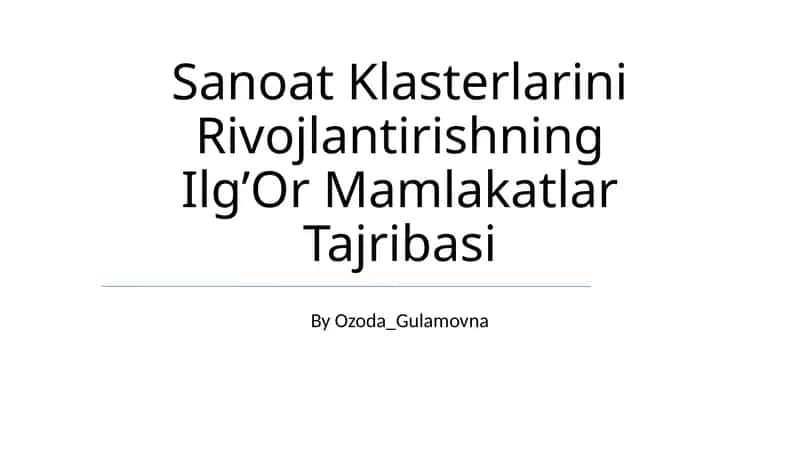 Sanoat Klasterlarini Rivojlantirishning Ilg’Or Mamlakatlar Tajribasi 1