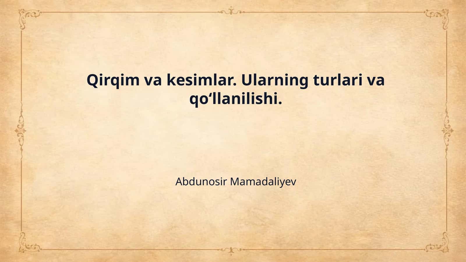 Qirqim va kesimlar. Ularning turlari va qo‘llanilishi. 1