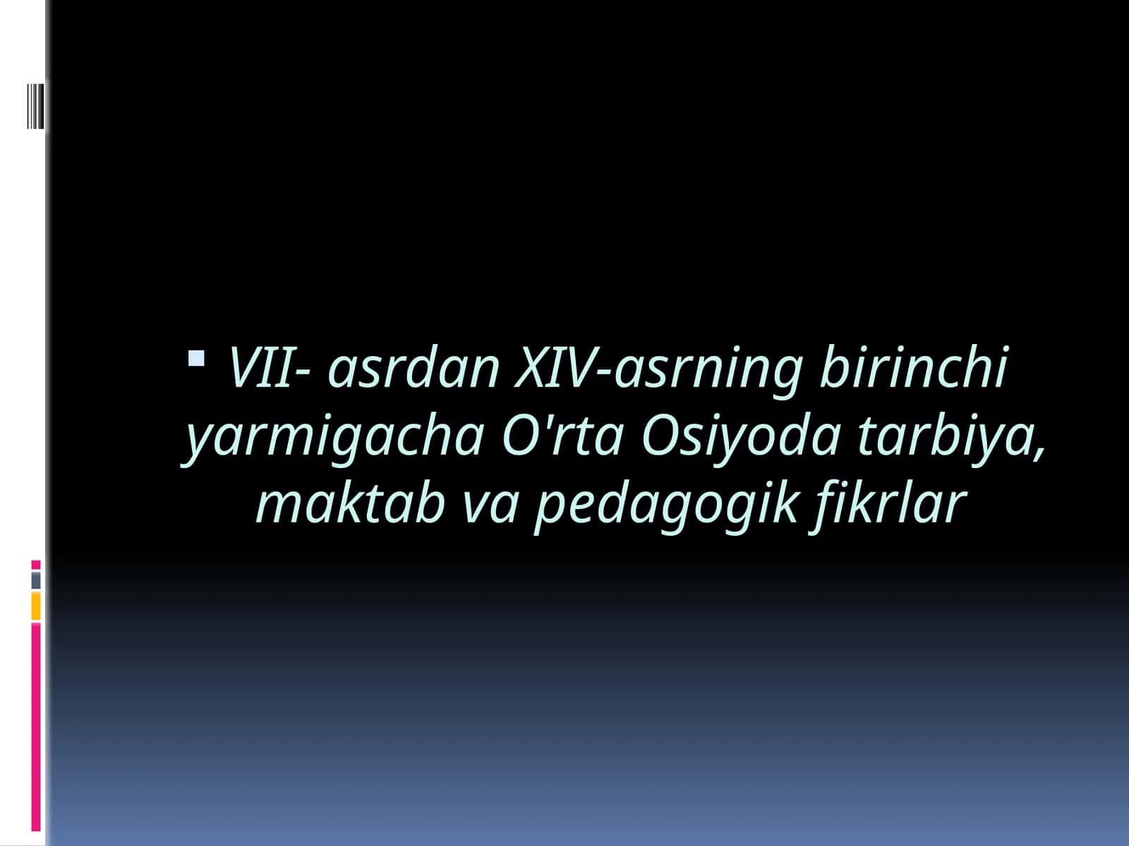 VII- asrdan XIV-asrning birinchi yarmigacha O'rta Osiyoda tarbiya, maktab va pedagogik fikrlar 1
