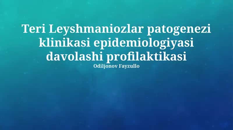 Teri Leyshmaniozlar patogenezi klinikasi epidemiologiyasi davolashi profilaktikasi 1