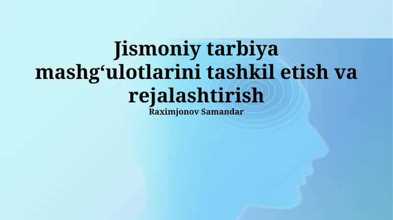 Jismoniy tarbiya mashgʻulotlarini tashkil etish va rejalashtirish 1